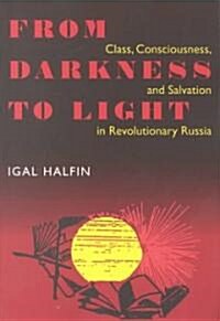 From Darkness to Light: Class, Consciousness, & Salvation in Revolutionary (Paperback)