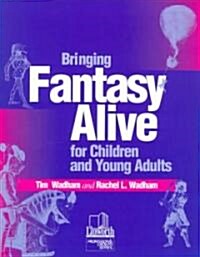Bringing Fantasy Alive for Children and Young Adults (Paperback)