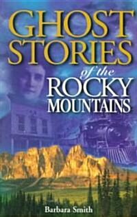 Ghost Stories of the Rocky Mountains: Volume I (Paperback, 3, Volume 1)