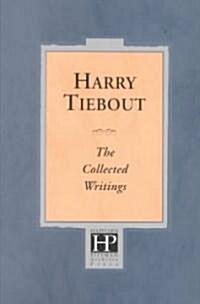 Harry Tiebout: The Collected Writings (Paperback)