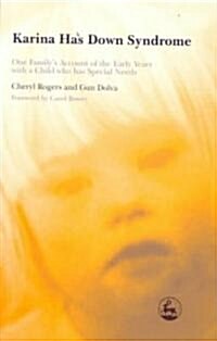 Karina Has Down Syndrome : One Familys Account of the Early Years with a Child Who Has Special Needs (Paperback)