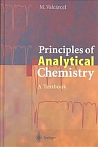 Principles of Analytical Chemistry: A Textbook (Hardcover, 2000)