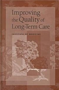 Improving the Quality of Long-Term Care (Hardcover)
