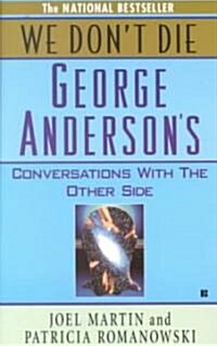 We Dont Die: George Andersons Conversations with the Other Side (Mass Market Paperback)