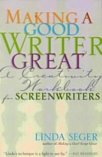 Making a Good Writer Great: A Creativity Workbook for Screenwriters (Paperback)