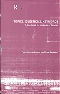Topics, Questions, Key Words : A Handbook for Students of German (Paperback)