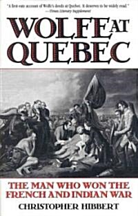 Wolfe at Quebec: The Man Who Won the French and Indian War (Paperback)
