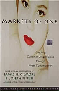 Markets of One: The New Frontier in Business Competition (Hardcover)
