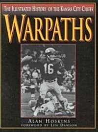 Warpaths: The Illustrated History of the Kansas City Chiefs (Hardcover)