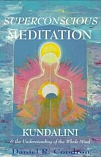 Superconscious Meditation: Kundalini & the Understanding of the Whole Mind (Paperback)