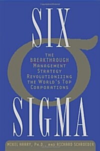 Six SIGMA: The Breakthrough Management Strategy Revolutionizing the Worlds Top Corporations (Paperback)