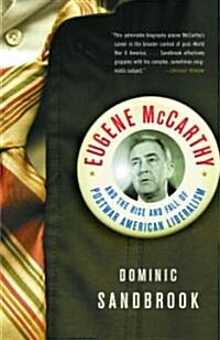 Eugene McCarthy and the Rise and Fall of Postwar American Liberalism (Paperback)