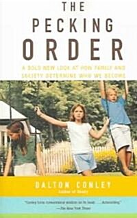 The Pecking Order: A Bold New Look at How Family and Society Determine Who We Become (Paperback)