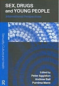 Sex, Drugs and Young People : International Perspectives (Paperback)