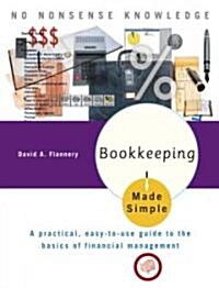 Bookkeeping Made Simple: A Practical, Easy-To-Use Guide to the Basics of Financial Management (Paperback)