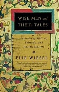 Wise Men and Their Tales: Portraits of Biblical, Talmudic, and Hasidic Masters (Paperback)