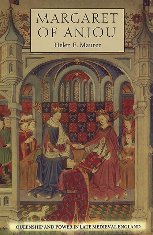 Margaret of Anjou : Queenship and Power in Late Medieval England (Paperback)