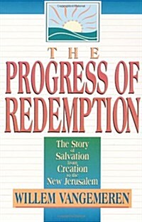 The Progress of Redemption: The Story of Salvation from Creation to the New Jerusalem (Paperback)