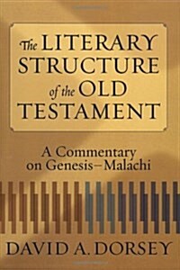 The Literary Structure of the Old Testament: A Commentary on Genesis-Malachi (Paperback)