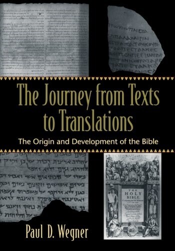 The Journey from Texts to Translations: The Origin and Development of the Bible (Paperback)
