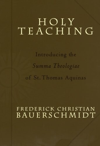Holy Teaching: Introducing the Summa Theologiae of St. Thomas Aquinas (Paperback)