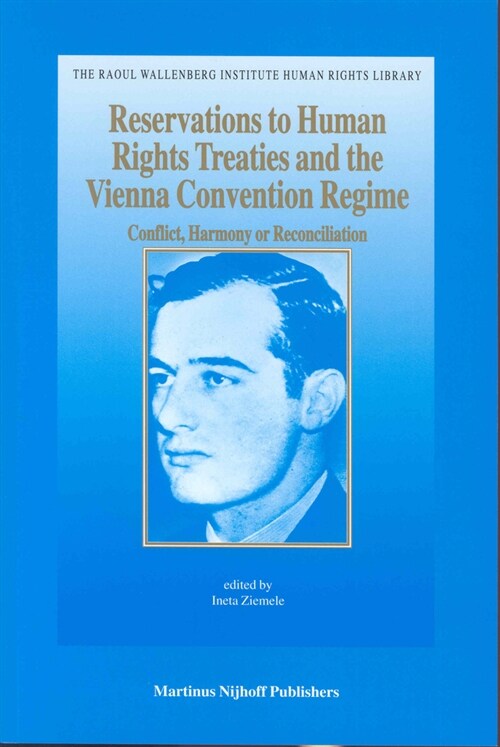Reservations to Human Rights Treaties and the Vienna Convention Regime: Conflict, Harmony or Reconciliation (Paperback, Softcover Repri)