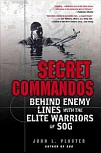 Secret Commandos: Behind Enemy Lines with the Elite Warriors of Sog (Paperback)