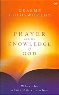 Prayer and the Knowledge of God: What the Whole Bible Teaches (Paperback)