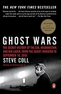 Ghost Wars: The Secret History of the Cia, Afghanistan, and Bin Laden, from the Soviet Invasion to September 10, 2001 (Pulitzer Pr (Paperback)