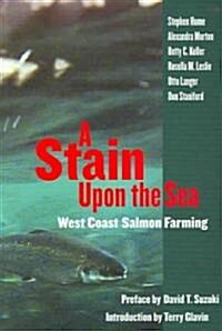 Stain Upon the Sea: West Coast Salmon Farming (Paperback)