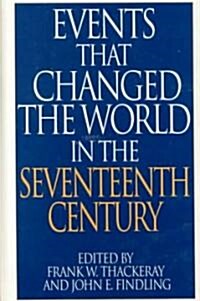 Events That Changed the World in the Seventeenth Century (Hardcover)
