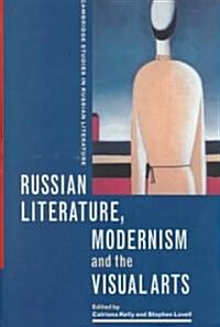 Russian Literature, Modernism and the Visual Arts (Hardcover)