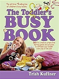 [중고] The Toddler‘s Busy Book: 365 Fun, Creative, Screen-Free Learning Games and Activities to Stimulate Your Toddler Every Day of the Year (Paperback)