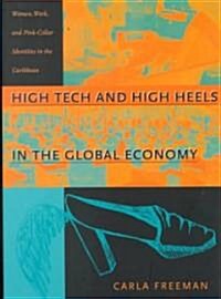 High Tech and High Heels in the Global Economy: Women, Work, and Pink-Collar Identities in the Caribbean (Paperback)