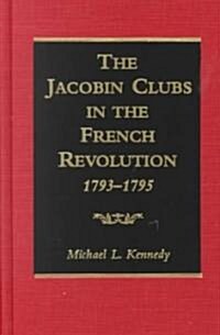 The Jacobin Clubs in the French Revolution: 1793-1795 (Hardcover)