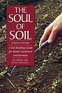 The Soul of Soil: A Soil-Building Guide for Master Gardeners and Farmers (Paperback, 4, Revised and Upd)