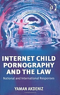 Internet Child Pornography and the Law : National and International Responses (Hardcover)