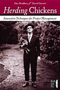 Herding Chickens: Innovative Techniques for Project Management (Paperback)