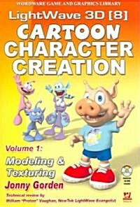LightWave 3D 8 Cartoon Character Creation: Modeling & Texturing (Paperback)