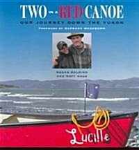 Two in a Red Canoe: Our Journey Down the Yukon (Paperback)
