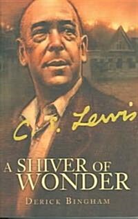 C. S. Lewis: A Shiver of Wonder (Paperback)