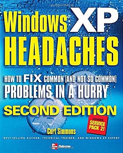 Windows XP Headaches: How to Fix Common (and Not So Common) Problems in a Hurry (Paperback, 2)