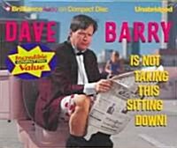 Dave Barry Is Not Taking This Sitting Down! (Audio CD, Unabridged)