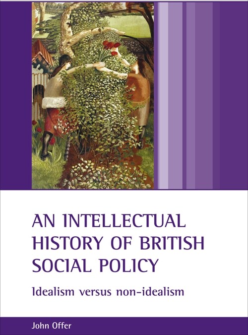 An intellectual history of British social policy : Idealism versus non-idealism (Paperback)