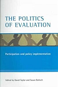 The Politics of Evaluation : Participation and Policy Implementation (Paperback)