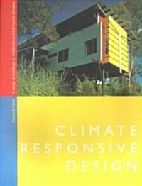 Climate Responsive Design : A Study of Buildings in Moderate and Hot Humid Climates (Paperback)