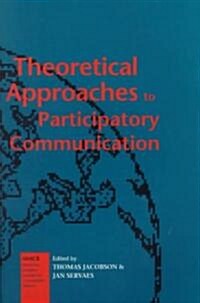 Theoretical Approaches to Participatory Communication (Paperback)