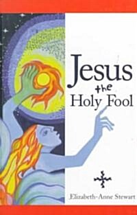 Jesus the Holy Fool (Paperback)