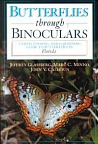Butterflies Through Binoculars: A Field, Finding, and Gardening Guide to Butterflies in Florida (Paperback)