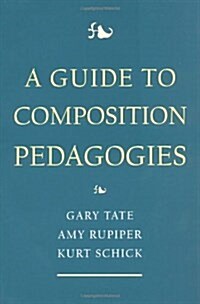 A Guide to Composition Pedagogies (Paperback)
